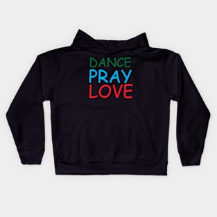 Dance Pray Love Creative Job Typography Design Kids Hoodie